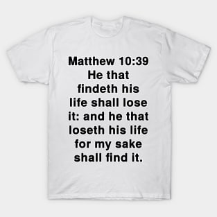 Matthew 10:39 King James Version Bible Verse Text T-Shirt